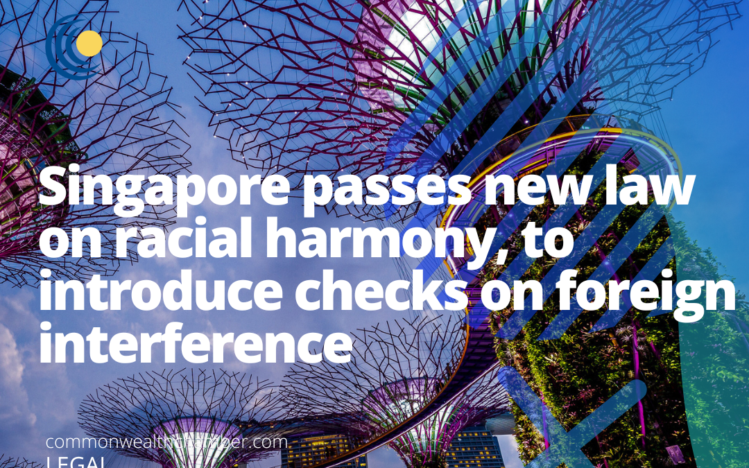 Singapore passes new law on racial harmony, to introduce checks on foreign interference