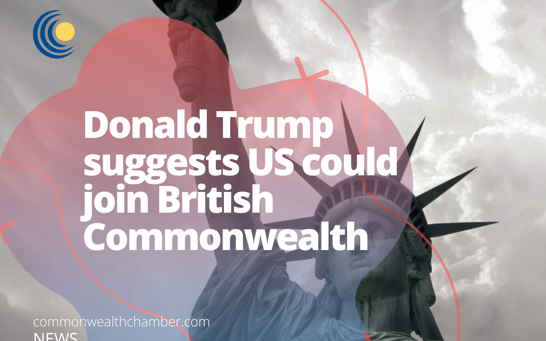 Donald Trump suggests US could join British Commonwealth