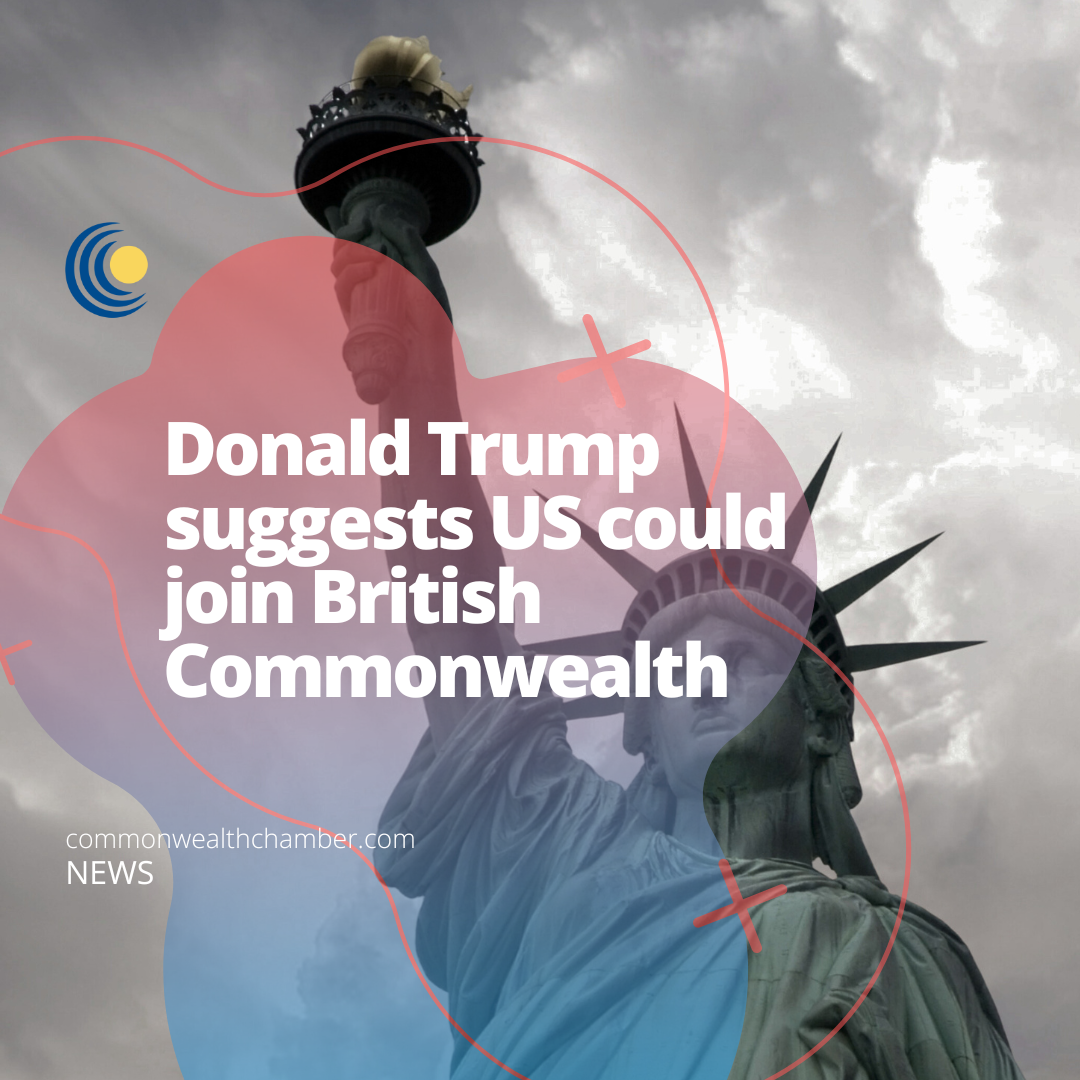 Donald Trump suggests US could join British Commonwealth