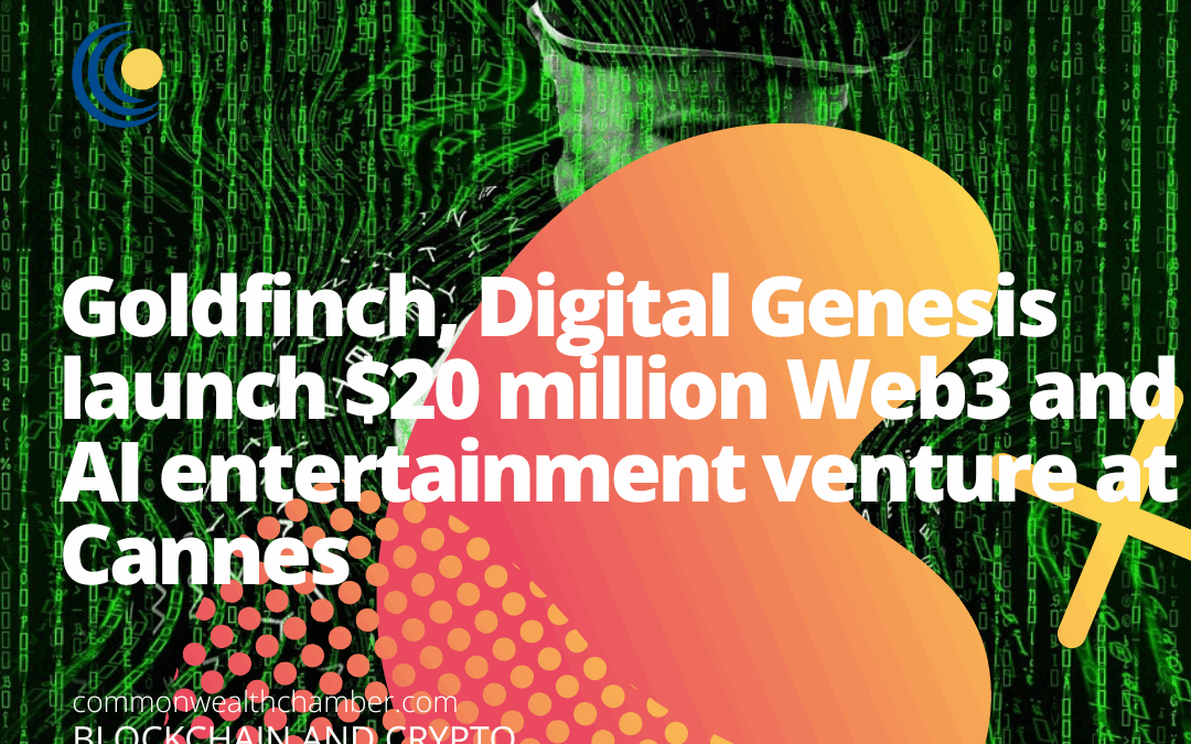 Goldfinch, Digital Genesis launch $20 million Web3 and AI entertainment venture at Cannes