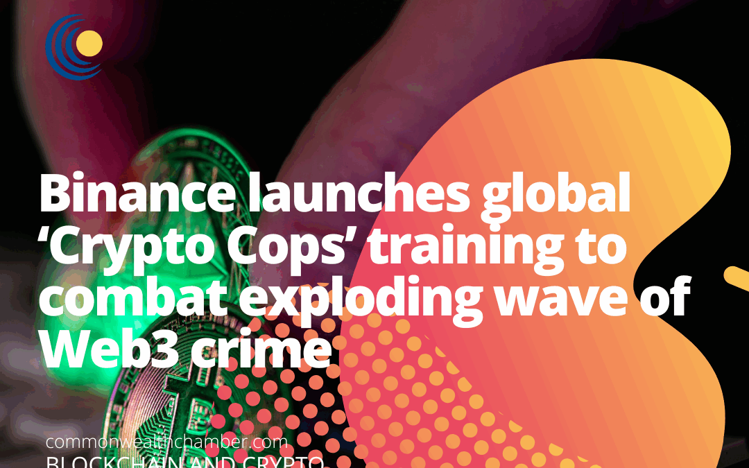 Binance launches global ‘Crypto Cops’ training to combat exploding wave of Web3 crime