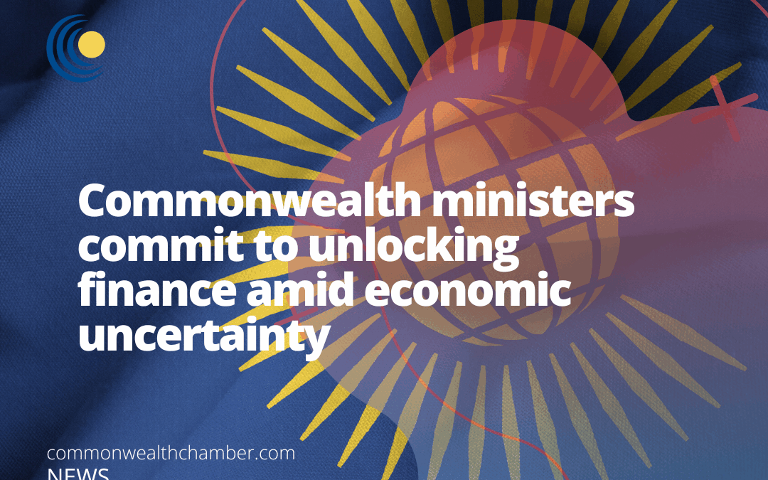 Commonwealth ministers commit to unlocking finance amid economic uncertainty