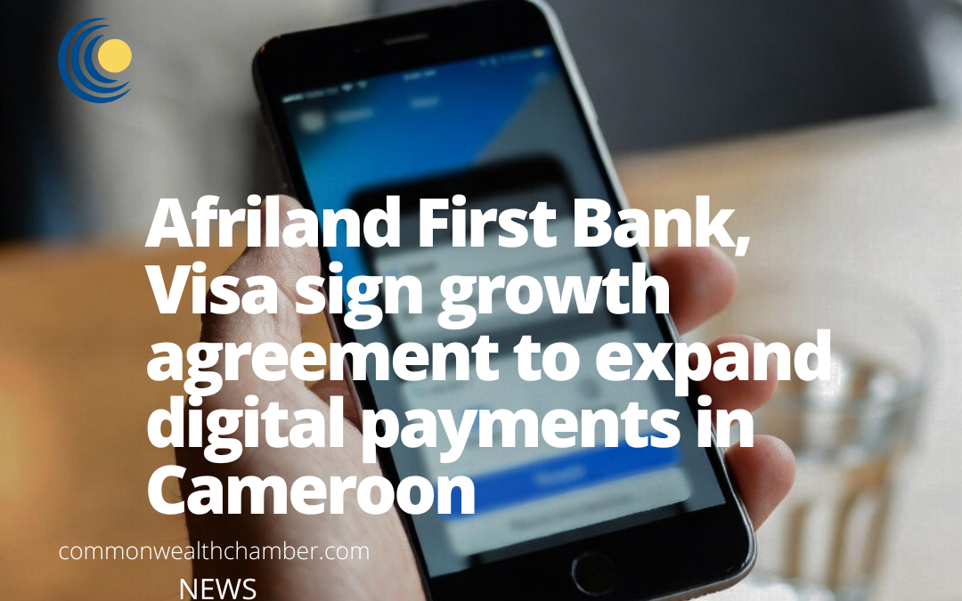 Afriland First Bank, Visa sign growth agreement to expand digital payments in Cameroon