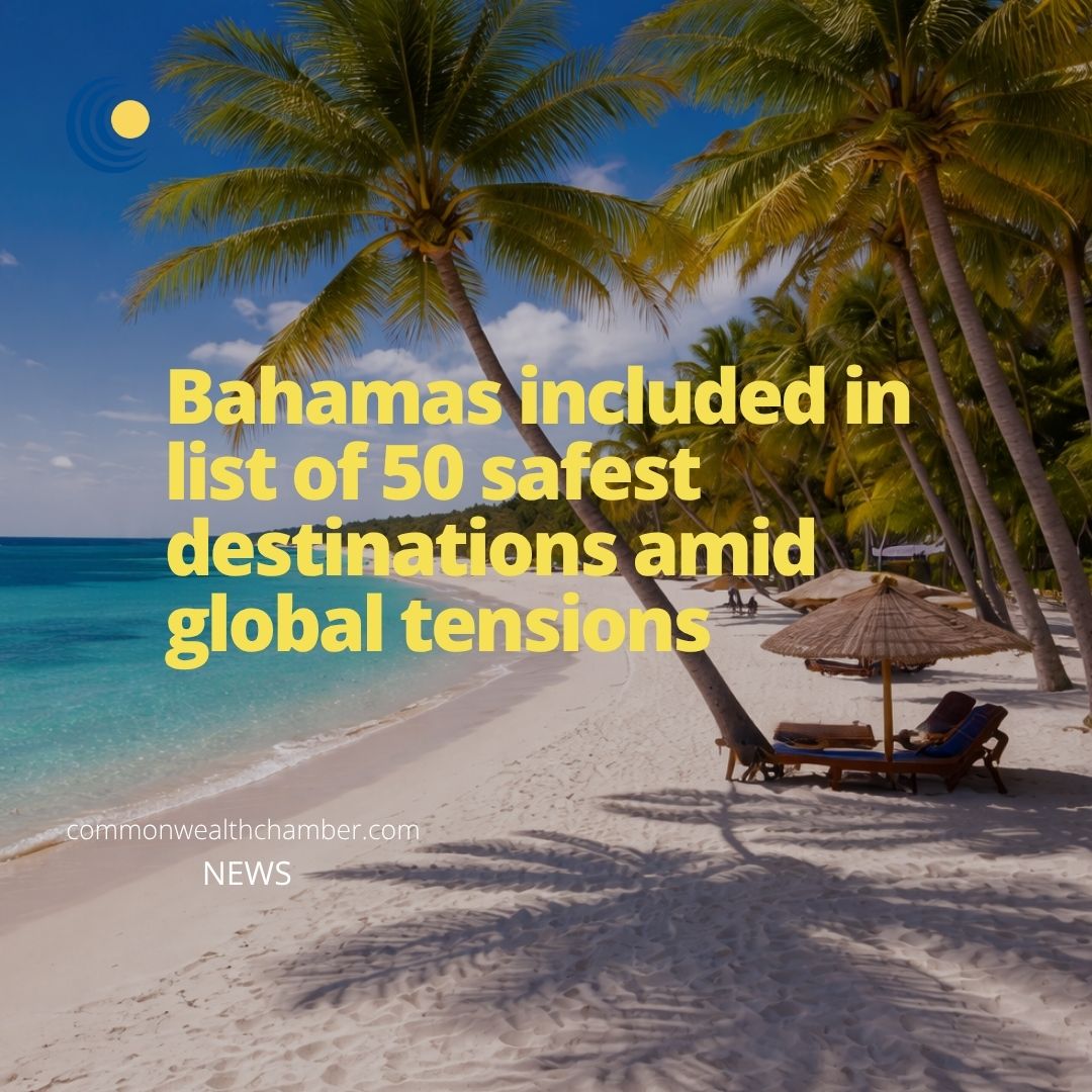 Bahamas included in list of 50 safest destinations amid global tensions