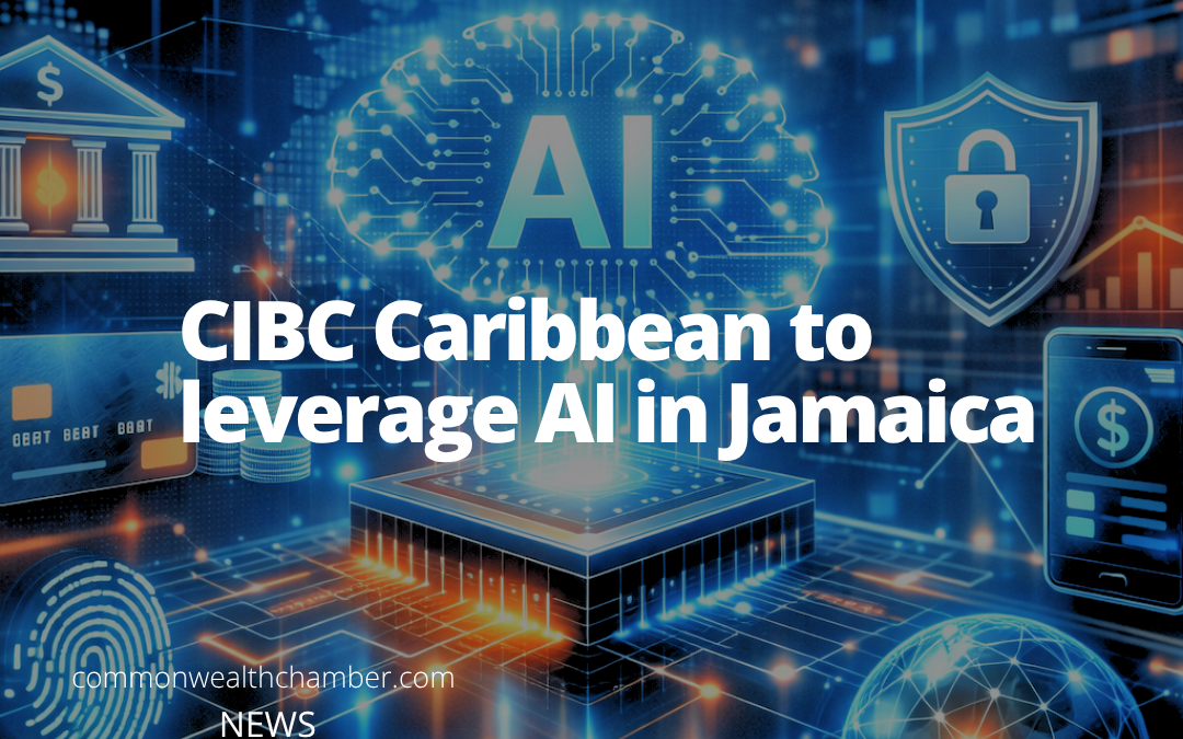 CIBC Caribbean to leverage AI in Jamaica