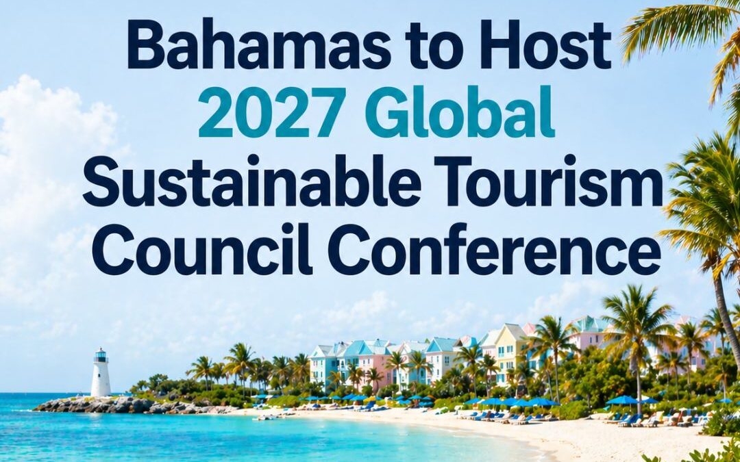 Bahamas to host 2027 Global Sustainable Tourism Council conference