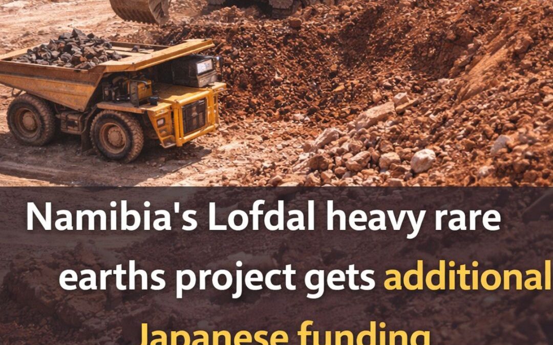 Namibia’s Lofdal heavy rare earths project gets additional Japanese funding