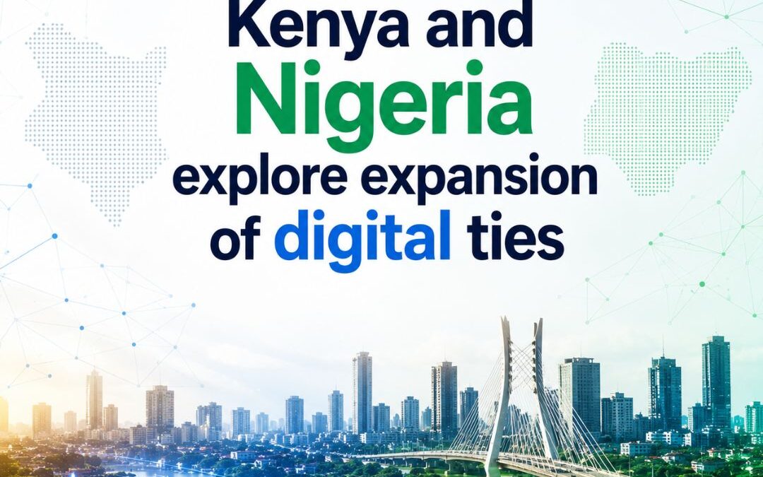 Kenya and Nigeria explore expansion of digital ties