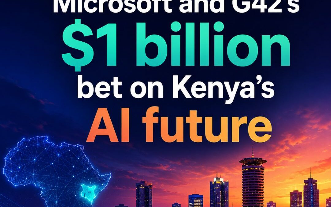 Microsoft and G42’s $1 billion bet on Kenya’s AI future