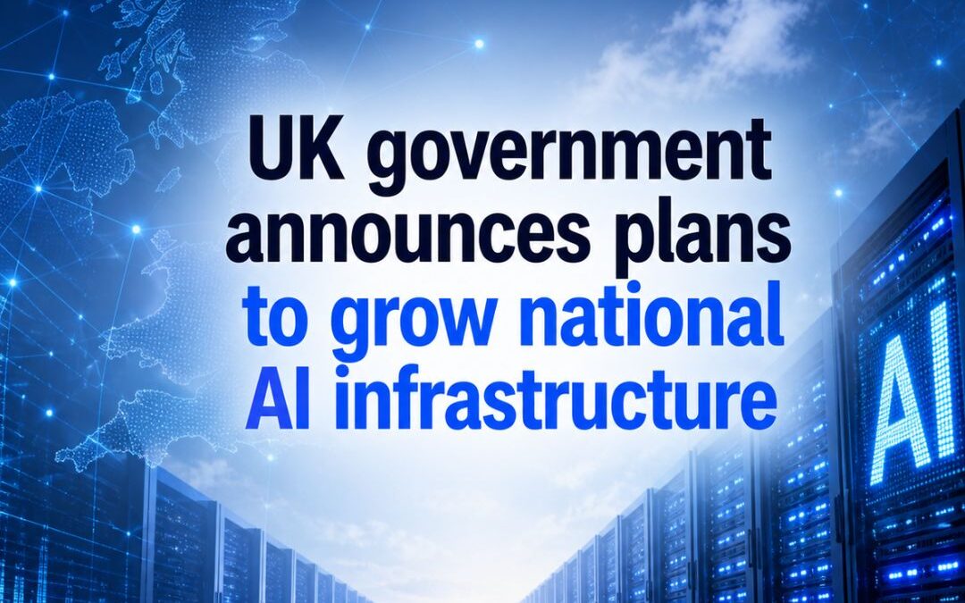 UK government announces plans to grow national AI infrastructure